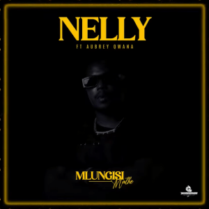 mlungisi mathe nelly ft aubrey qwana Hip Hop More Afro Beat Za 300x300 - Mlungisi Mathe Ft. Aubrey Qwana – Nelly