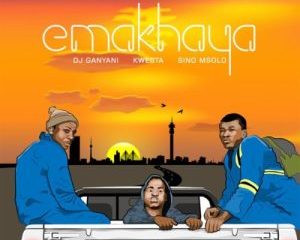 01 Emakhaya feat  Kwesta Sino Msolo mp3 image Hip Hop More Afro Beat Za 300x240 - DJ Ganyani ft. Kwesta & Sino Msolo – Emakhaya