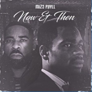ALBUM Mizo Phyll – Now Then Hip Hop More 1 Afro Beat Za - Mizo Phyll ft. Nico Dermic – Vibe Yanu