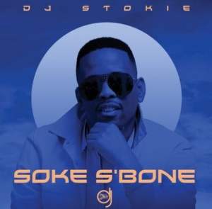 DJ Stokie – Ukhalelani ft. Dlala Regal Nokwazi Bontle 1 Hip Hop More Afro Beat Za 1 - DJ Stokie ft. Loxion Deep, Sir Trill, Nobantu, Murumba Pitch – Soke S’Bone