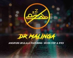 Dr Malinga ft Seven Step Rtex Angifuni Ukulala scaled Hip Hop More Afro Beat Za 300x240 - Dr Malinga ft Seven Step & Rtex – Angifuni Ukulala