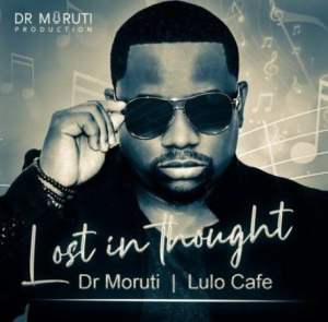 Dr Moruti Lulo Cafe – Lost in Thought 1 Hip Hop More Afro Beat Za - Dr Moruti &amp; Lulo Café – Lost in Thought