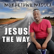 Jesus the Way Hip Hop More Afro Beat Za - Mukhethwa Madula – Jesus the Way