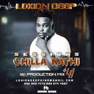 Loxion Deep – Chilla Nathi Sessions 41 100 Production Mix mp3 download zamusic Afro Beat Za - Loxion Deep – Chilla Nathi Sessions #41 (100% Production Mix)