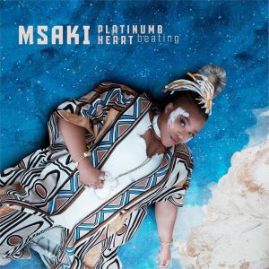 Msaki – PlatinumB Heart Beating Hip Hop More Afro Beat Za 4 - Msaki &amp; Sun-El Musician – Tomorrow Silver