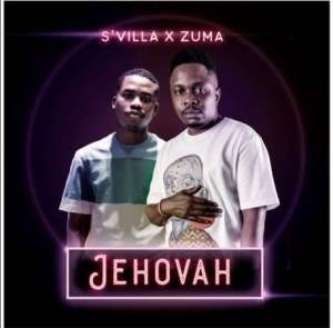 SVilla – Jehovah ft. Zuma 1 Hip Hop More Afro Beat Za - S’Villa ft. Zuma – Jehovah