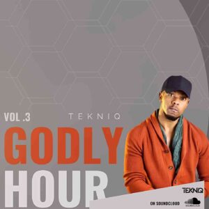 TekniQ GODLY HOUR MIX VOL 3 Afro Beat Za - TekniQ – GODLY HOUR MIX VOL 3