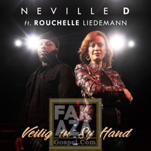 Veilig In Sy Hand Hip Hop More Afro Beat Za - Neville D – Veilig In Sy Hand Ft. Rouchelle Liedemann