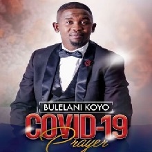 bulelani koyo – covid 19 prayer Hip Hop More Afro Beat Za - Bulelani Koyo – Covid 19 Prayer