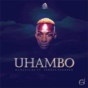 DJ Muzik SA – Uhambo ft. Famous Shangan MP3 Download Hip Hop More Afro Beat Za - DJ Muzik SA ft. Famous Shangan – Uhambo