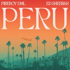 Fireboy DML ft Ed Sheeran Peru Remix Hip Hop More Afro Beat Za 300x300 - Fireboy DML ft. Ed Sheeran – Peru Remix