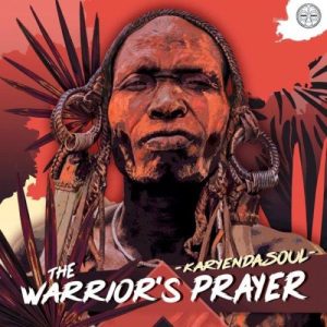 Karyendasoul The Warriors Prayer Original Mix mp3 image Hip Hop More Afro Beat Za 300x300 - Karyendasoul – The Warrior’s Prayer (Original Mix)