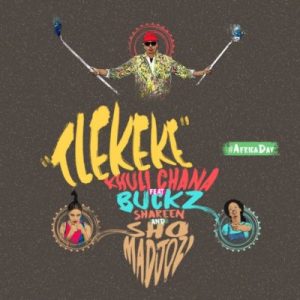 Khuli Chana ft Sho Madjozi DJ Buckz Shareen Tlekeke Hip Hop More Afro Beat Za - Khuli Chana ft Sho Madjozi, DJ Buckz &amp; Shareen – Tlekeke
