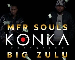 MFR Souls – Konka Ft. Big Zulu Hip Hop More Afro Beat Za 300x240 - MFR Souls Ft. Big Zulu – Konka