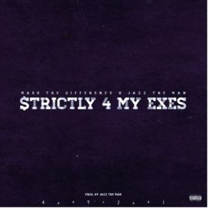 Mass The Difference – Strictly 4 My Exes ft. Jazz The Man Hip Hop More Afro Beat Za - Mass The Difference ft. Jazz The Man – Strictly 4 My Exes