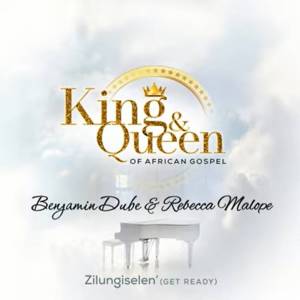 benjamin rebecca zilungiselenget ready Hip Hop More Afro Beat Za - King &amp; Queen Of African Gospel (Benjamin Dube , Rebecca Malope) – Zilungiselen’ (Get Ready)