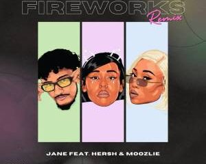jane fireworks remix ft hersh moozlie Hip Hop More Afro Beat Za 300x240 - Jane ft. Hersh & Moozlie – Fireworks (Remix)