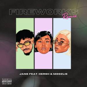 jane fireworks remix ft hersh moozlie Hip Hop More Afro Beat Za - Jane ft. Hersh &amp; Moozlie – Fireworks (Remix)