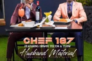Chef 187 – Husband Material ft D Bwoy Telem T Low mp3 download zamusic Hip Hop More Afro Beat Za - Chef 187 ft D Bwoy Telem & T Low – Husband Material