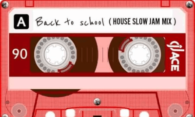 DJ Ace Back to School House Slow Jam Mix Hip Hop More Afro Beat Za 400x240 - DJ Ace – Back to School (House Slow Jam Mix)