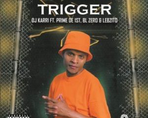 DJ Karri Trigger ft. Prime De 1st BL Zero Lebzito Hip Hop More Afro Beat Za 300x240 - DJ Karri ft. Prime De 1st, BL Zero & Lebzito – Trigger