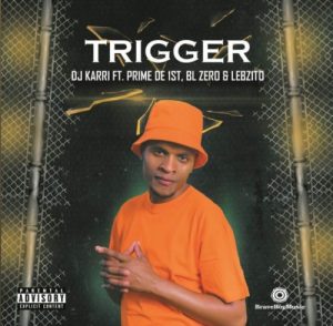 DJ Karri Trigger ft. Prime De 1st BL Zero Lebzito Hip Hop More Afro Beat Za - DJ Karri ft. Prime De 1st, BL Zero &amp; Lebzito – Trigger