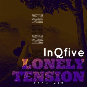 InQfive – Lonely Tension Tech Mix mp3 download zamusic Hip Hop More Afro Beat Za - InQfive – Lonely Tension (Tech Mix)
