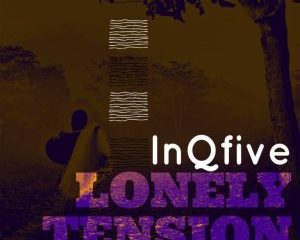 InQfive – Lonely Tension Tech Mix mp3 download zamusic Hip Hop More Afro Beat Za 300x240 - InQfive – Lonely Tension (Tech Mix)