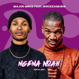 Major Mniiz ft Mxozzamusiq Ngena Noah Vocal Mix scaled Hip Hop More Afro Beat Za 300x300 - Major Mniiz ft Mxozzamusiq – Ngena Noah (Vocal Mix)