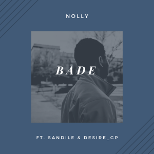 Nolly ft Sandile Desire Gp Bade Hip Hop More Afro Beat Za - Nolly ft Sandile &amp; Desire Gp – Bade