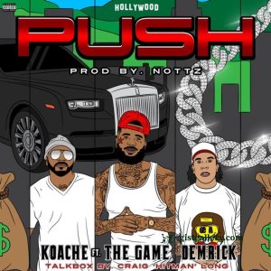 push Hip Hop More Afro Beat Za - Koache – Push Ft. The Game &amp; Demrick