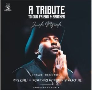 Big Zulu Mduduzi Ncube Siya Ntuli A Tribute To Our Friend Brother Lala Ngoxolo Hip Hop More Afro Beat Za 300x292 - Big Zulu, Mduduzi Ncube &amp; Siya Ntuli – A Tribute To Our Friend &amp; Brother (Lala Ngoxolo)