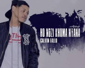 Calvin Fallo Ho Ndzi Khoma Nyana zamusic Hip Hop More Afro Beat Za 300x240 - Calvin Fallo – Ho Ndzi Khoma Nyana (feat. Afrikayla)