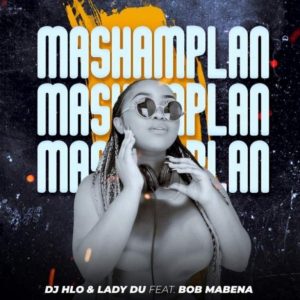 DJ Hlo Lady Du Mashamplan ft. Bob Mabena Hip Hop More Afro Beat Za 300x300 - DJ Hlo &amp; Lady Du ft. Bob Mabena – Mashamplan