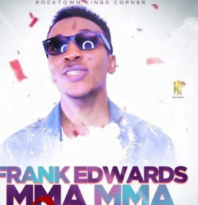 Frank Edwards Mma Mma Repraise Correct Hip Hop More Afro Beat Za 290x300 - Frank Edwards – Mma Mma [Repraise] &amp; Correct