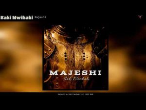 Kaki Mwihaki Majeshi Hip Hop More Afro Beat Za 300x225 - Kaki Mwihaki – Majeshi