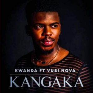 Kwanda – Kangaka ft. Vusi Nova Hip Hop More Afro Beat Za 300x300 - Kwanda ft. Vusi Nova – Kangaka