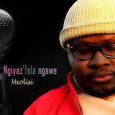 Mxolisi – Ngiyazfela Ngawe fakaza2018.com 2021 Hip Hop More Afro Beat Za - Mxolisi – Ngiyaz’fela Ngawe