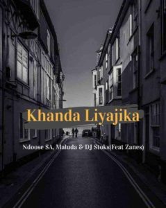 Ndoose SA Maluda DJ Stoks ft Zanes Khanda Liyajika scaled Hip Hop More Afro Beat Za 239x300 - Ndoose SA, Maluda &amp; DJ Stoks ft Zanes – Khanda Liyajika