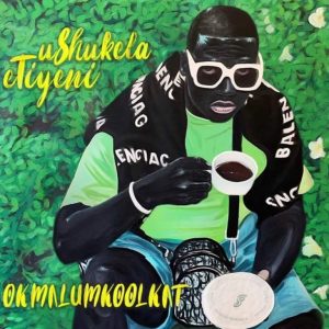 Okmalumkoolkat Uthando To The T ft. Debra Nist Hip Hop More Afro Beat Za 300x300 - Okmalumkoolkat ft. Debra Nist – Uthando To The T