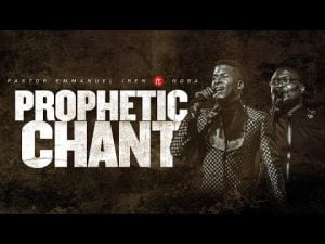 Pastor Emmanuel Iren Prophetic Chant Hip Hop More Afro Beat Za 300x225 - Pastor Emmanuel Iren – Prophetic Chant (Ayayaya) Ft Nosa
