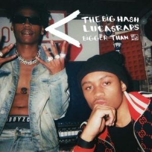 The Big Hash ft Lucasraps Bigger Than Us scaled Hip Hop More Afro Beat Za 300x300 - The Big Hash ft Lucasraps – Bigger Than Us