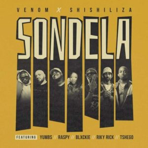 Venom Shishiliza – Sondela ft. Riky Rick Blxckie YUMBS Tshego Hip Hop More Afro Beat Za 300x300 - Venom &amp; Shishiliza ft. Riky Rick, Blxckie, YUMBS, Tshego – Sondela