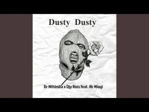 b400a8bfb0cc752f5a48c6fa8158b4a7 Hip Hop More Afro Beat Za - Dr Mthimba &amp; Djy Ross ft Mr Miagi – Dusty Dusty