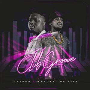 kaygee the vibe ceebar club groove Hip Hop More Afro Beat Za 300x300 - Kaygee The Vibe &amp; Ceebar – Club Groove