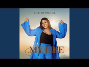 melody gabriel my life Hip Hop More Afro Beat Za 300x225 - melody gabriel – my life