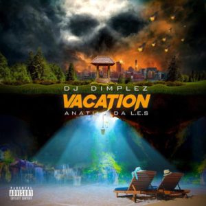 01 Vacation feat  Anatii Da L E S mp3 image Hip Hop More Afro Beat Za 300x300 - DJ Dimplez ft. Anatii &amp; Da L.E.S – Vacation