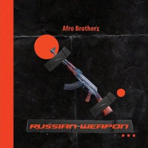 1186BE95 95E9 4901 A2E4 05C4A50EFF7F Hip Hop More Afro Beat Za 300x300 - Afro Brotherz – Russian Weapon