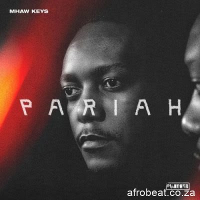 ALBUM Mhaw Keys – Pariah 7 Afro Beat Za 10 - Mhaw Keys – Bheja (Tribute to Black Motion)