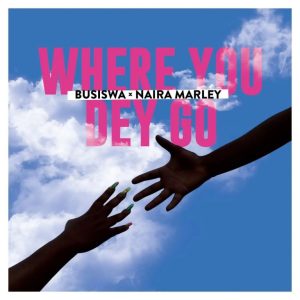 Busiswa Ft Naira Marley Where You Dey Go Sanzydesign.com .ng bk Hip Hop More Afro Beat Za 300x300 - Busiswa Ft. Naira Marley – Where You Dey Go